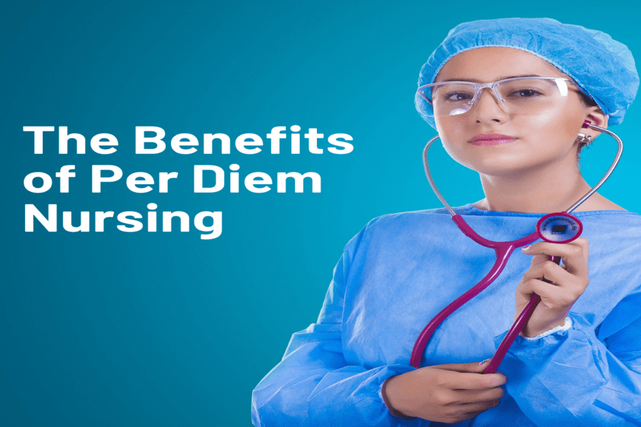 The Benefits of Per Diem Nursing